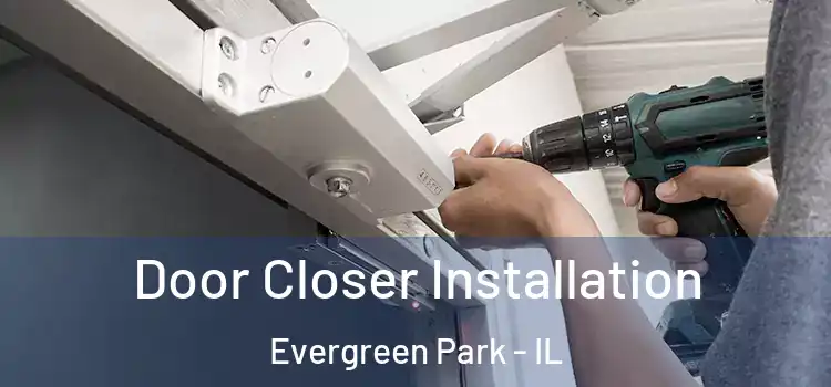 Door Closer Installation Evergreen Park - IL