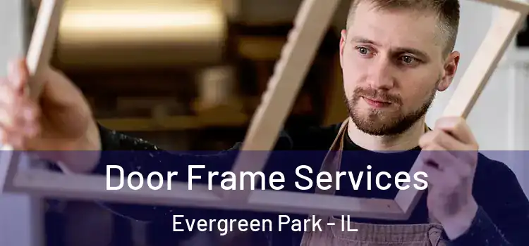 Door Frame Services Evergreen Park - IL