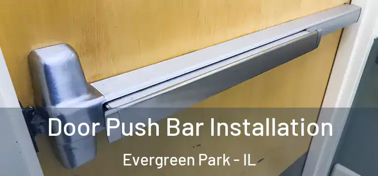 Door Push Bar Installation Evergreen Park - IL
