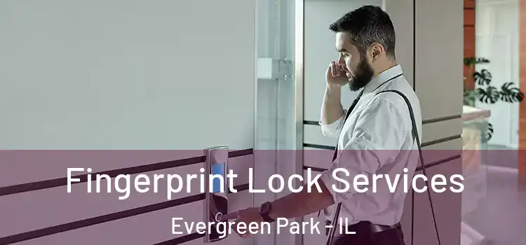Fingerprint Lock Services Evergreen Park - IL