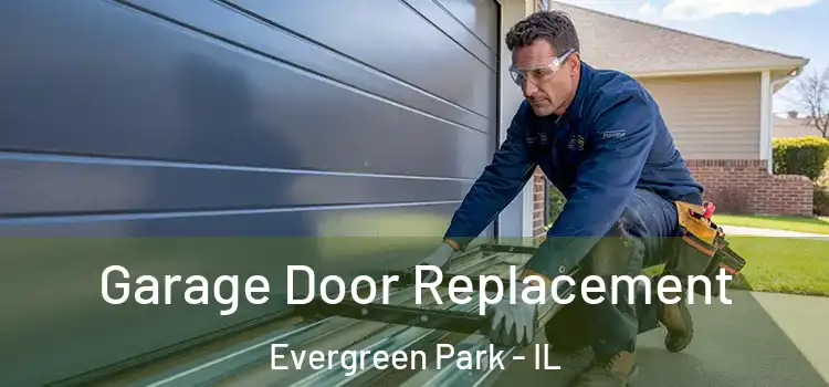  Garage Door Replacement Evergreen Park - IL