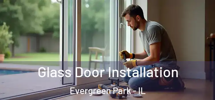 Glass Door Installation Evergreen Park - IL