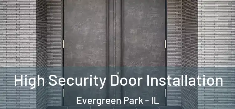 High Security Door Installation Evergreen Park - IL