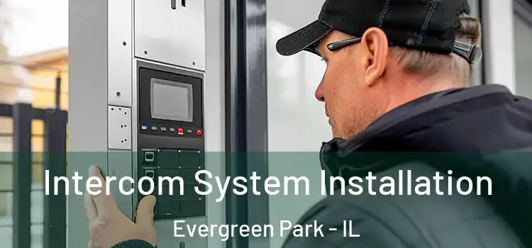  Intercom System Installation Evergreen Park - IL