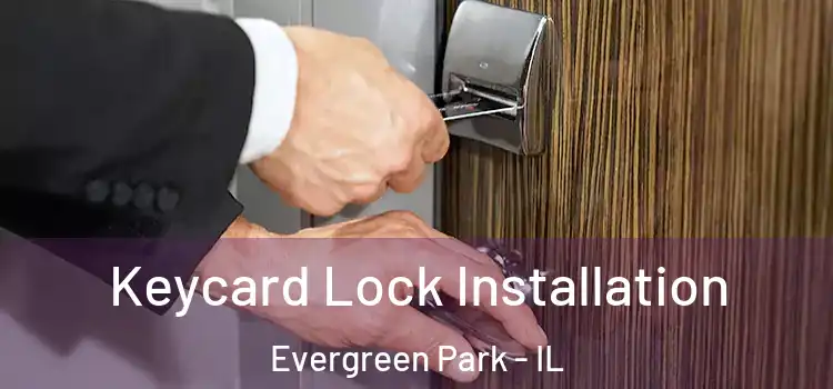 Keycard Lock Installation Evergreen Park - IL