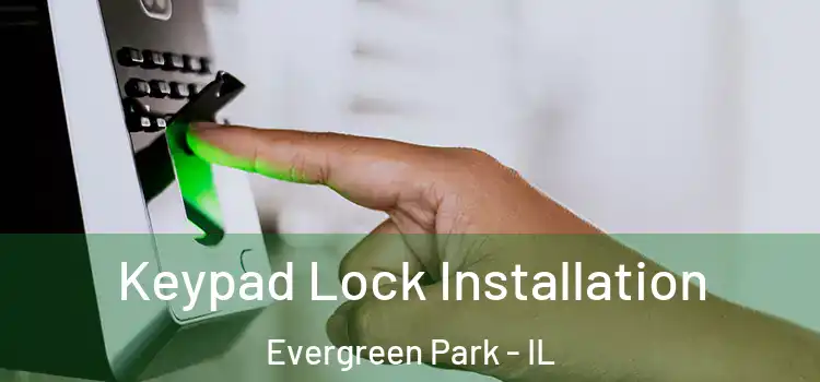 Keypad Lock Installation Evergreen Park - IL