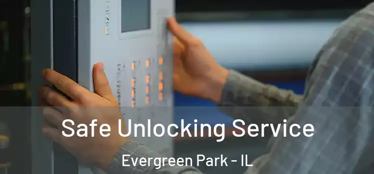Safe Unlocking Service Evergreen Park - IL