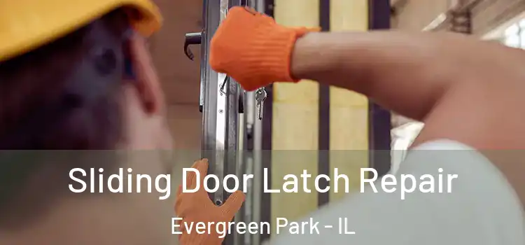 Sliding Door Latch Repair Evergreen Park - IL
