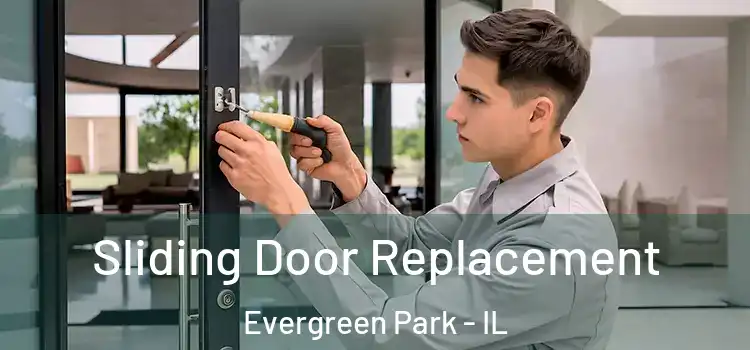 Sliding Door Replacement Evergreen Park - IL