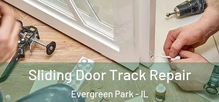 Sliding Door Track Repair Evergreen Park - IL
