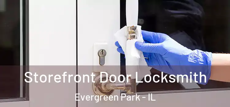 Storefront Door Locksmith Evergreen Park - IL